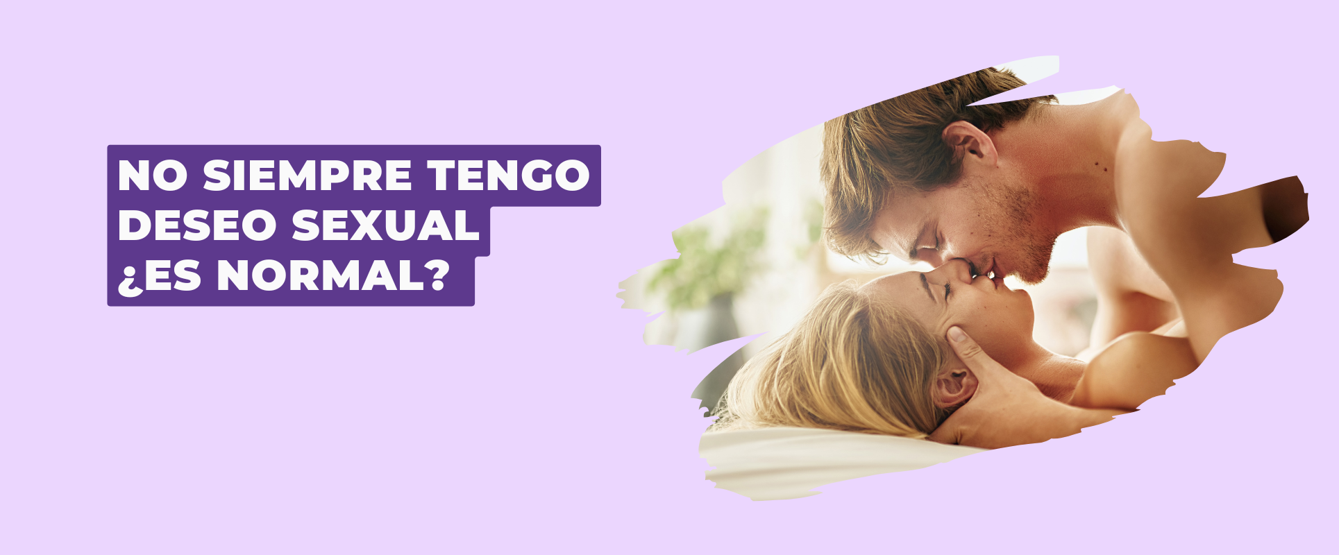NO SIEMPRE TENGO DESEO SEXUAL ¿ES NORMAL? 